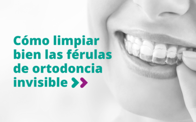 Cómo limpiar bien las férulas de ortodoncia invisible