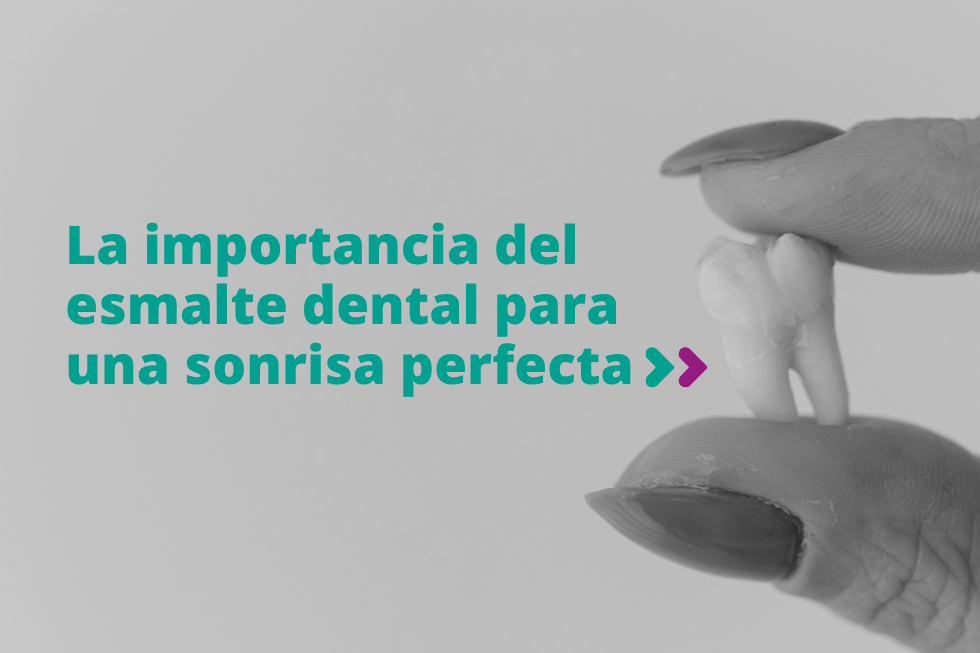 La importancia del esmalte dental para una sonrisa perfecta